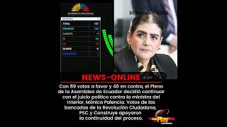 #NewsOnline📰 - #Ecuador ▶️ Asamblea decidió continuar con el juicio contra la ministra del Interior