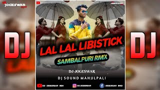 LAL LAL LIBISTICK SAMBALPURI DJ RMX DJ JOGESWAR DJ SOUND MAHULPALI