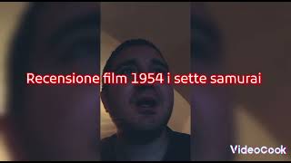 recensione film 1954 i sette samurai + voto e montaggio video completo