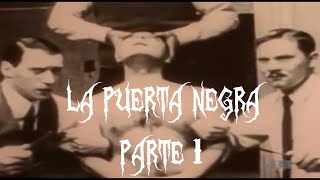 La puerta negra - Intento 1932 Parte 1