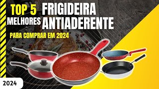 Top 5 Melhores Frigideira Antiaderente para comprar em 2024