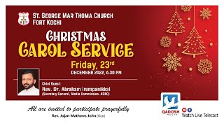 CHRISTMAS CAROL SERVICE 2022  | ST. GEORGE MAR THOMA CHURCH , FORT KOCHI | 23.12.22 @ 06.30PM