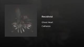 Ghost Heart - Recidivist