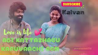 Adi Kattazhagu Karuvaachi bgm | kalvan bgm | G V prakash new bgm | tamil new bgm | trending love bgm