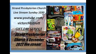 Strand Presbyterian 4 december 2022 am 1030 Live stream  GIFT DAY SERVICE