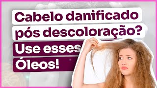 Tratamento de Óleos Essenciais para recuperar cabelos descoloridos e com química pesada