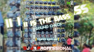 II IS THE BASS SOUND CHECK |TRANCE BASS MIX | DJ JB PROFESSIONAL X DJ LITAN X MUSIC ZONE