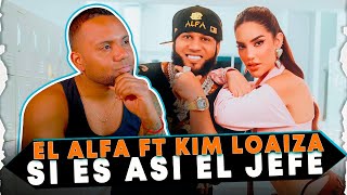 Reaccionando a El Alfa El Jefe x Kim Loaiza   Si, Es Asi