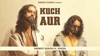 Emiway Ft. Vaksh - Kuch Aur