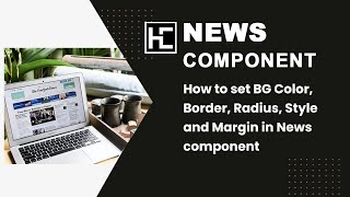 How to set BG Color, Border, Radius, Style and Margin in News component