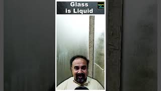 Glass is not solid, it is a liquid