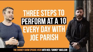 How To Perform At a 10 Every Day w/Joe parish | The Shoney Show #020