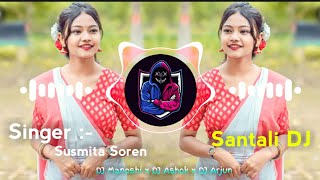 SINGER :- SUSMITA SOREN - Santali DJ Song 2024 | New Santali DJ Song 2024 🎧 DJ Manoshi x DJ Ashok x