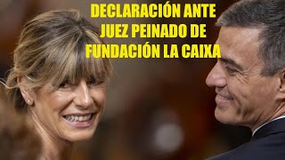 🛑ÚLTIMA HORA CASO BEGOÑA GÓMEZ ‼️DECLARACIÓN ANTE JUEZ PEINADO DE FUNDACIÓN LA CAIXA ‼️🛑