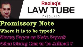 Promissory Note, Where It is to be Typed?, Stamp Paper or Plain Paper? What Stamp has to be Affixed?