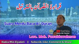 Qiro'atul Qur'an Bit Tartil || Lora. Moh. Fawaidurrahman