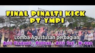 FINAL PINALTI KICK PT YMPI // BUFFING , ASSY SAX , ASSY CLARINET , M-PRO @iwansport1927