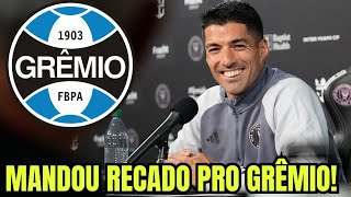 AGITOU A MASSA GREMISTA! ÍDOLO LUIS SUÁREZ MANDA RECADO PARA O GRÊMIO! NOTÍCIAS DO GRÊMIO