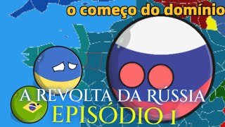 A REVOLTA DA RÚSSIA: EPISÓDIO 1 - O começo do domínio