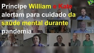 Príncipe William e Kate alertam para cuidado da saúde mental durante pandemia