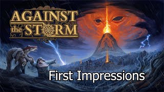 Against The Storm | First Impressions | 60 Minutes of Gameplay