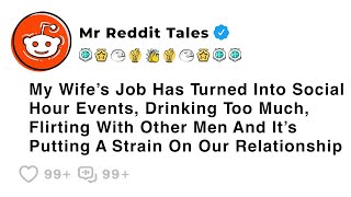 My Wife’s Job Has Turned Into Social Hour Events, Drinking Too Much... - Best Reddit Family Stories