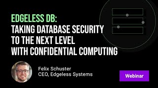 EdgelessDB: Taking Database Security to the Next Level with Confidential Computing