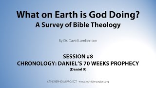 What on Earth is God Doing? - Session 8: Daniel's 70 Weeks Prophecy