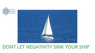 Don’t let negativity sink your ship