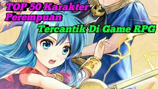 TOP 50 Karater Perempuan Tercantik Di Game RPG