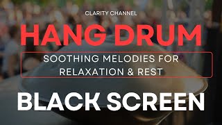 Love Meditation 💛 11 Hour Handpan Music | Positive Energy Hang Drum Mix, Hang Drum Mix Black Screen