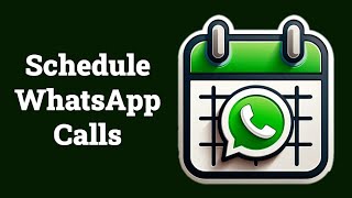 3 Ways to Schedule Audio or Video Calls on WhatsApp