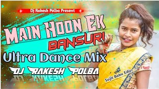 Main-Hoon-Ek-Bansuri!!Ultra Dance Mix!!Dj Rakesh Polba MP3 link in description.......