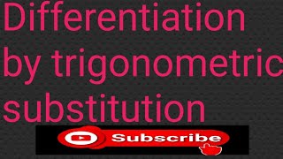 #Differentiation by trigonometric substitution #+2 second year mathematics