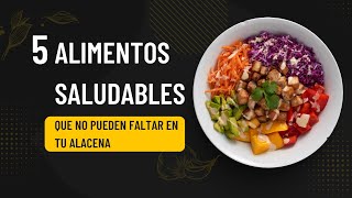 5 Alimentos Saludables que no pueden faltar en la alacena