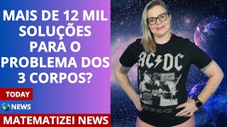 Problema dos 3 corpos 12 MIL formas de resolver?