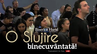 O Slujire binecuvântată | Biserica Internațională Harul - București