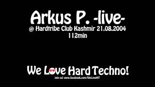 Arkus P. -live- @ Hardtribe Club Kashmir 21.08.2004