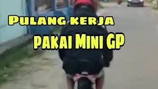 Mini Gp//Pulang kerja pakai mini GP