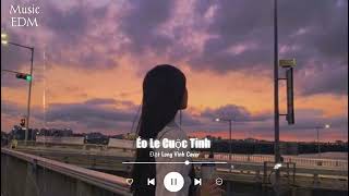 Éo Le Cuộc Tình - Đạt Long Vinh ( Music EDM ) || Đâu phải có tiền mua được hạnh phúc ....