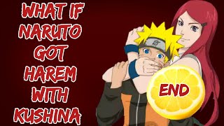 What If Naruto Got Harem with Kushina || END || Naruto Lemon