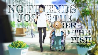 Josee, The Tiger And The Fish [ AMV ] - No Friends