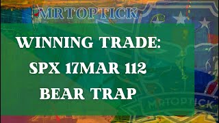 SPX 17MAR 112 BEAR TRAP REVIEW