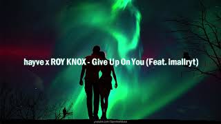 🎧 hayve & ROY KNOX - Give Up On You ft. imallryt▴ Royalty Free Dubstep▴🎵