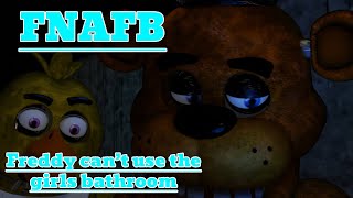 (FNAF/Blender) FNAFB Animated - Freddy Can't Use The Girls Bathroom