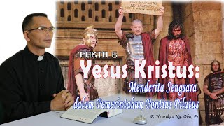 Fakta 6 Yesus Kristus: Menderita Sengsara Dalam Pemerintahan Pontius Pilatus.