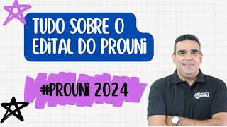 TUDO QUE VC PRECISA SABER SOBRE O EDITAL DO PROUNI 2024!!!