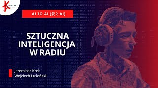 Sztuczna Inteligencja w radiu - Ai to AI - Wojciech Luściński Radio Gdańsk