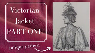 Victorian Sewing: The Making of an 1897's Jacket -Part 1-