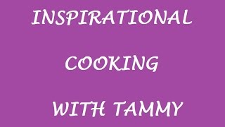 Inspirational Cooking with Tammy